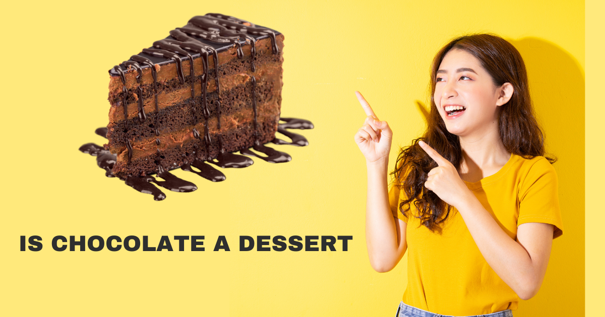 Is Chocolate a Dessert