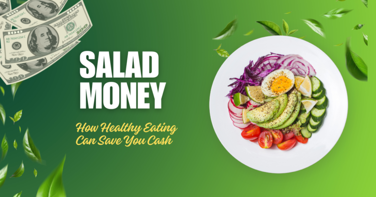 Salad Money – How Healthy Eating Can Save You Cash