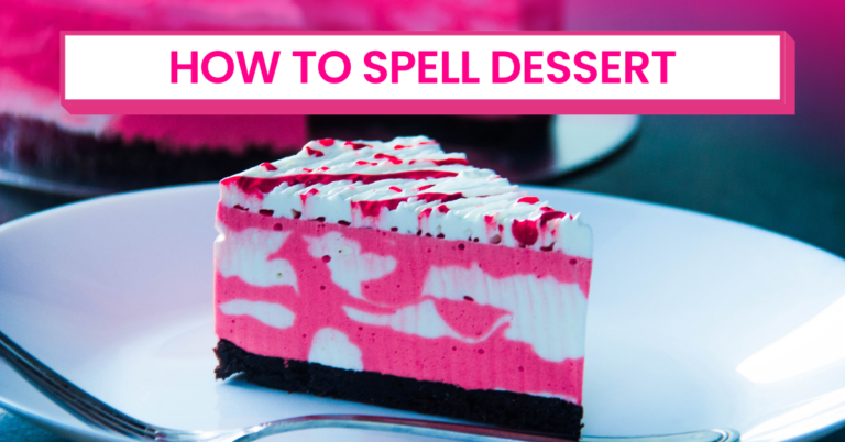 How to Spell Dessert – A Sweet Guide to Getting it Right