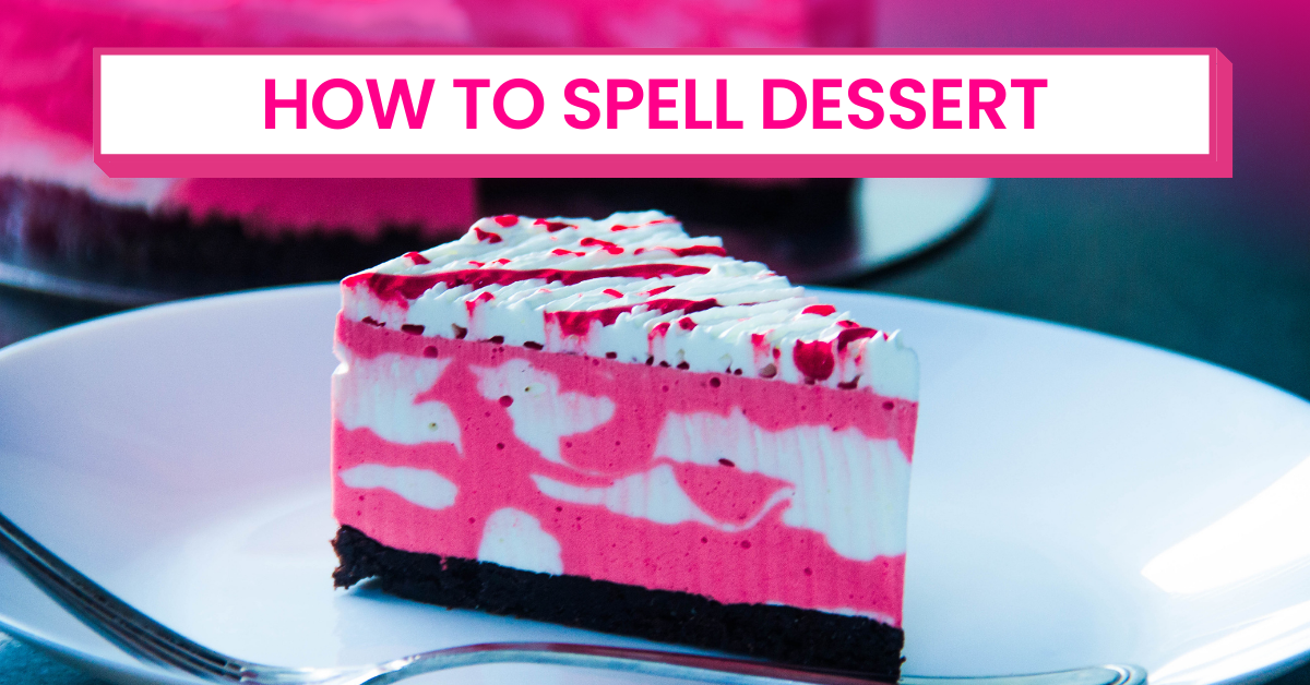 How to Spell Dessert