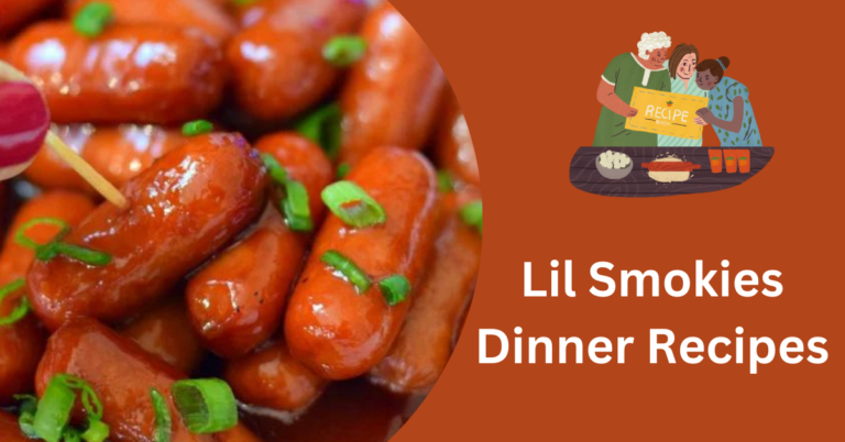 Lil Smokies Dinner Recipes: Delicious and Easy Ideas