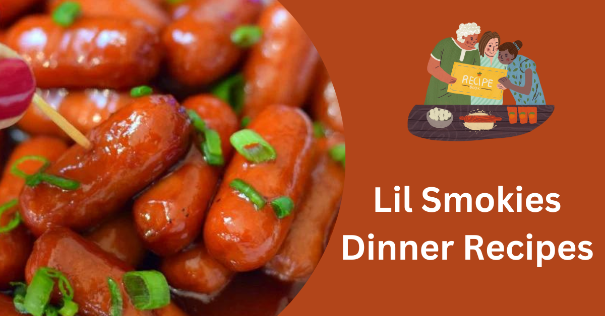 Lil Smokies Dinner Recipes