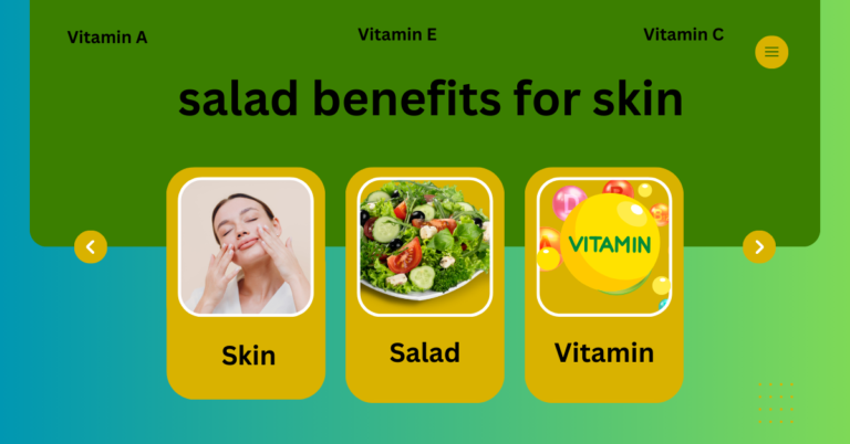 salad benefits for skin: Glowing Skin