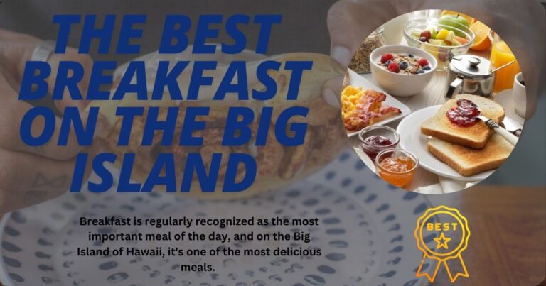 The Best Breakfast On The Big Island: complete Guide