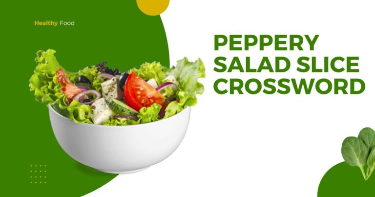 Peppery Salad Slice Crossword: A Complete Guide