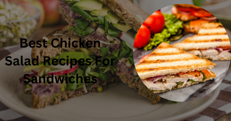 Best Chicken Salad Recipes For Sandwiches